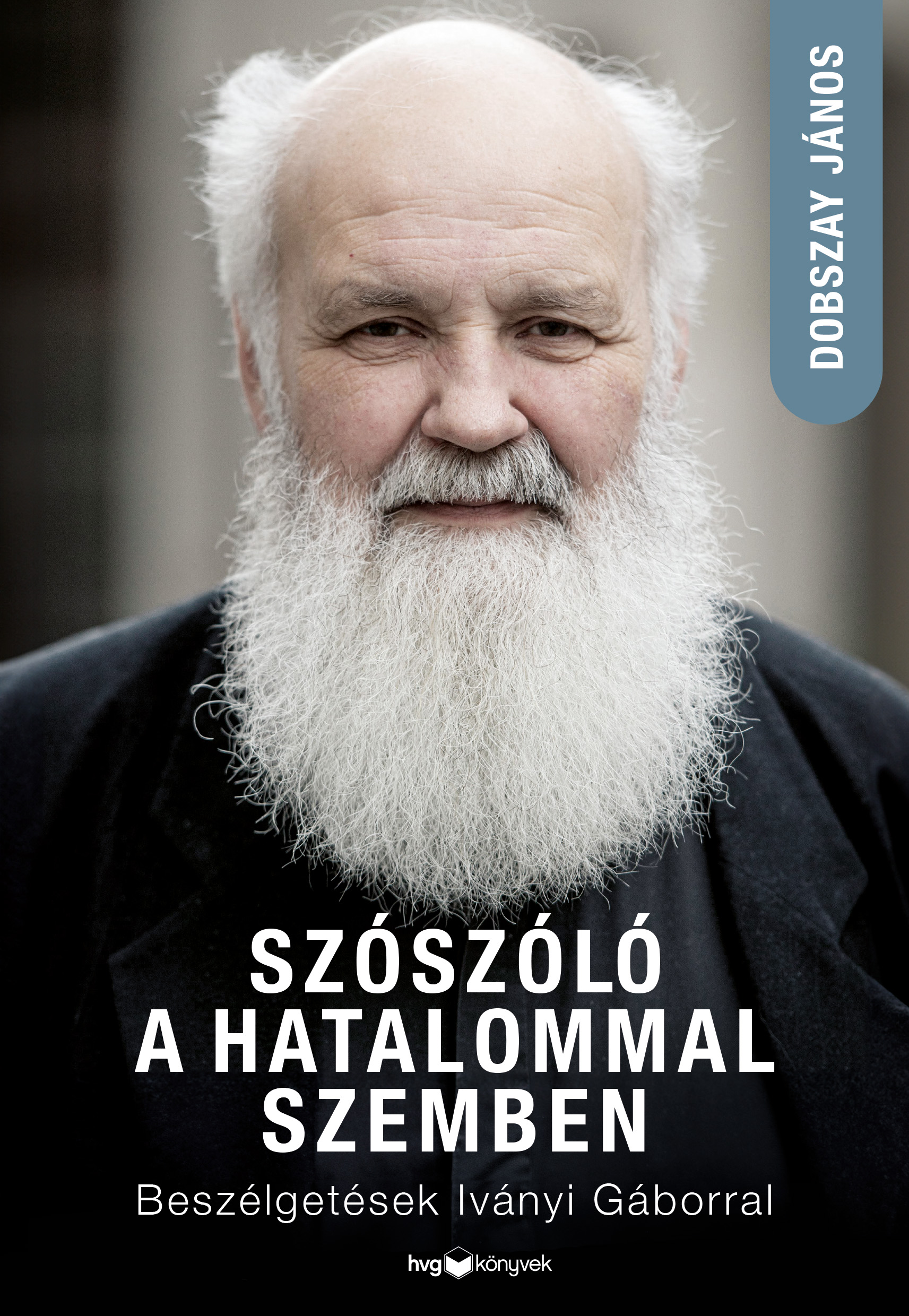Dobszay János - Szószóló a hatalommal szemben