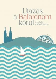 Olga (szerk.) Szederkényi - Utazás a Balatonom körül - Irodalmi palackposta [eKönyv: epub, mobi]