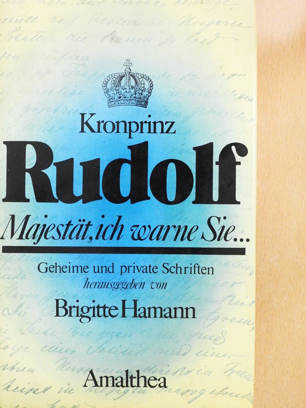 Kronprinz Rudolf - Majestät, ich warne Sie...(dedikált példány) [antikvár]