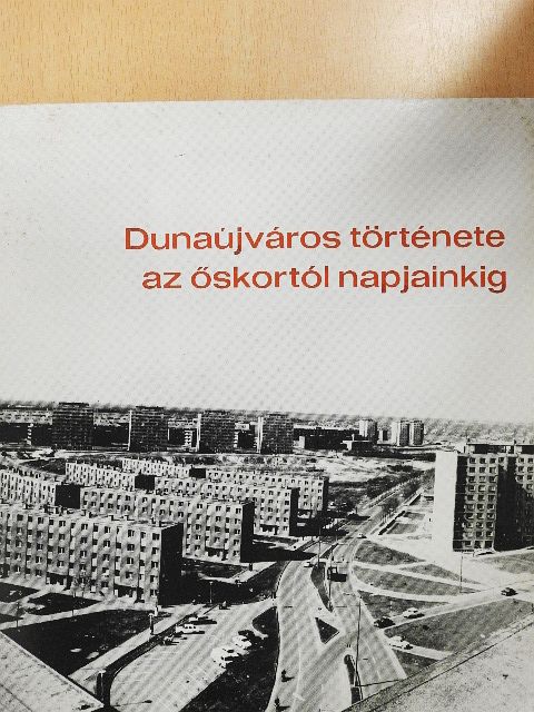 Matuss Lászlóné - Dunaújváros története az őskortól napjainkig [antikvár]