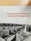 Matuss Lászlóné - Dunaújváros története az őskortól napjainkig [antikvár]