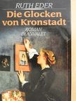 Ruth Eder - Die Glocken von Kronstadt [antikvár]