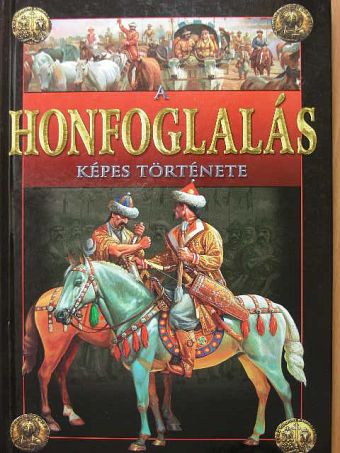 Kész Barnabás - A honfoglalás képes története [antikvár]