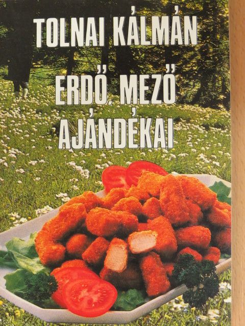 Tolnai Kálmán - Erdő, mező ajándékai [antikvár]