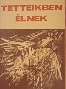 Arany Magyar Zsuzsa - Tetteikben élnek [antikvár]