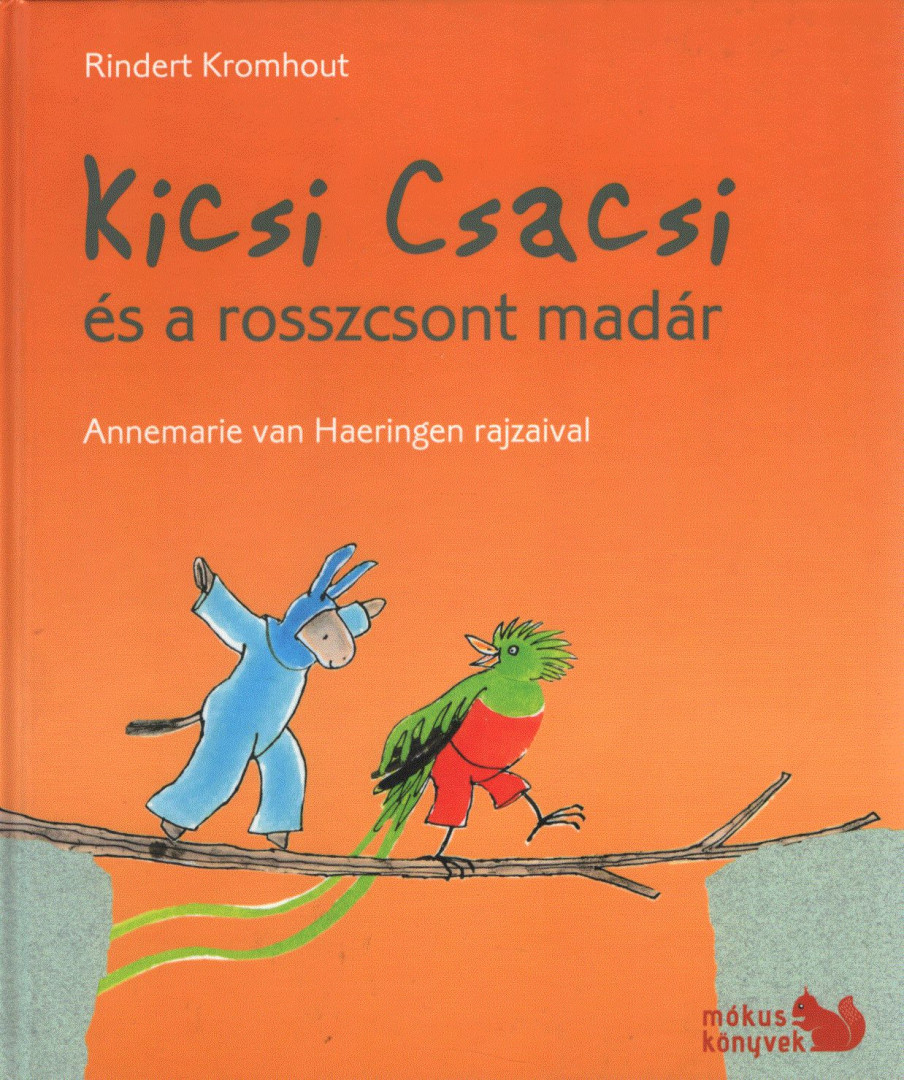 Rindert Kromhout ,  Annemarie van Haeringen - Kicsi Csacsi és a rosszcsont madár [antikvár]