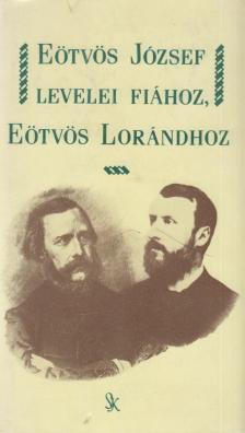 Benedek Mihály - Eötvös József levelei fiához, Eötvös Lorándhoz [antikvár]
