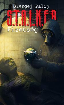 Szergej Palij - S.T.A.L.K.E.R. - Fizetség