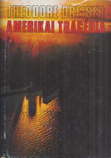 DREISER, THEODORE - Amerikai tragédia [antikvár]