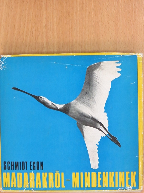 Schmidt Egon - Madarakról - Mindenkinek [antikvár]