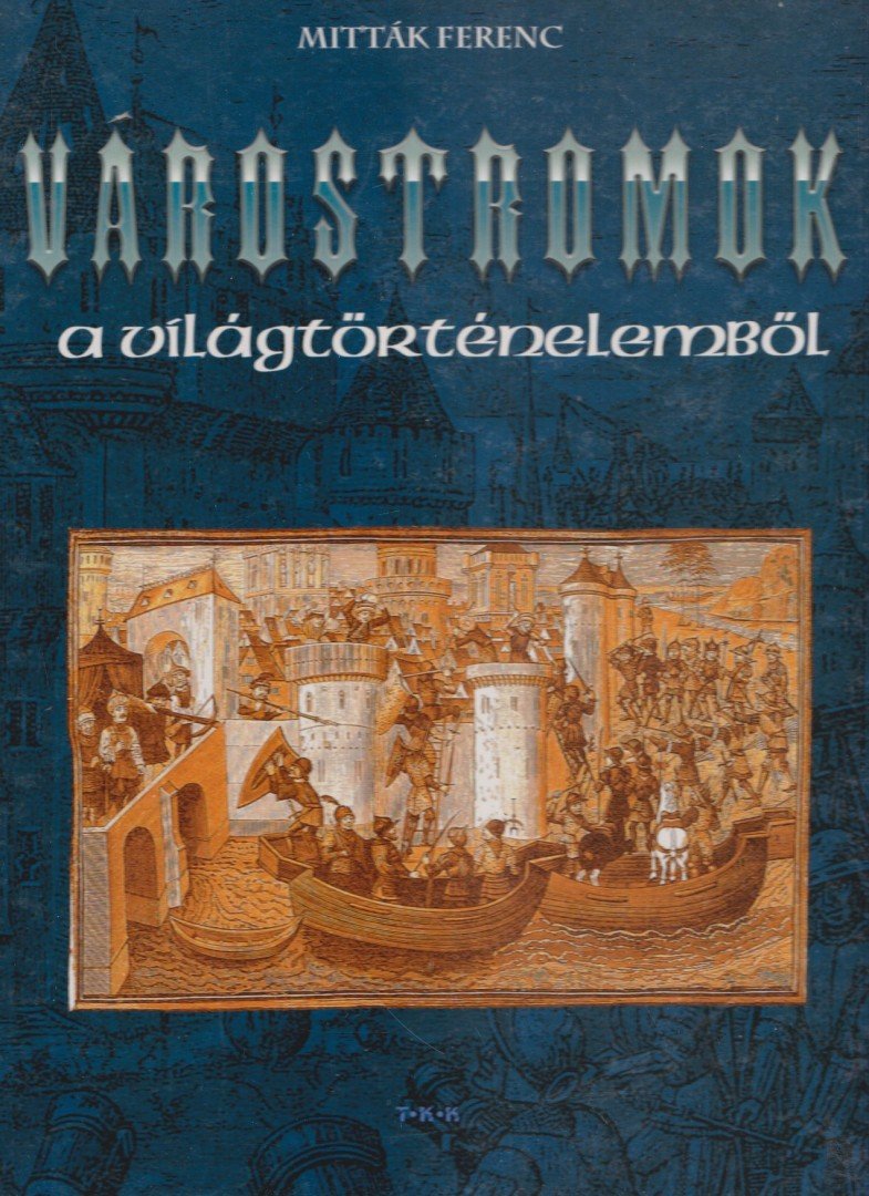 Mitták Ferenc - Várostromok a világtörténelemből [antikvár]