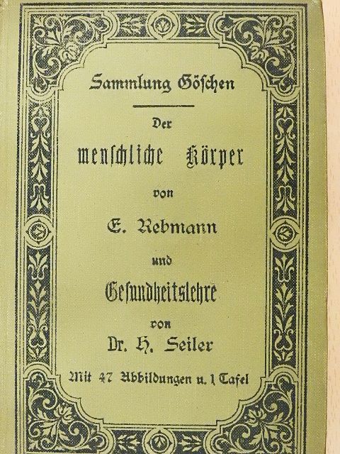 Dr. H. Seiler - Der menschliche Körper sein Bau und seine Thätigkeiten/Gesundheitslehre (gótbetűs) [antikvár]