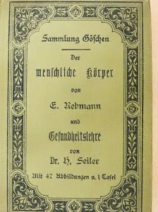 Dr. H. Seiler - Der menschliche Körper sein Bau und seine Thätigkeiten/Gesundheitslehre (gótbetűs) [antikvár]