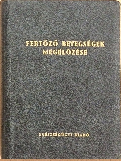A fertőző betegségek megelőzéséről/A védőoltásokról [antikvár]