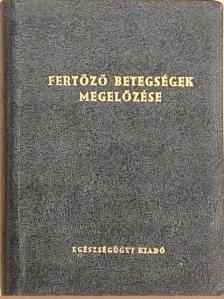 A fertőző betegségek megelőzéséről/A védőoltásokról [antikvár]