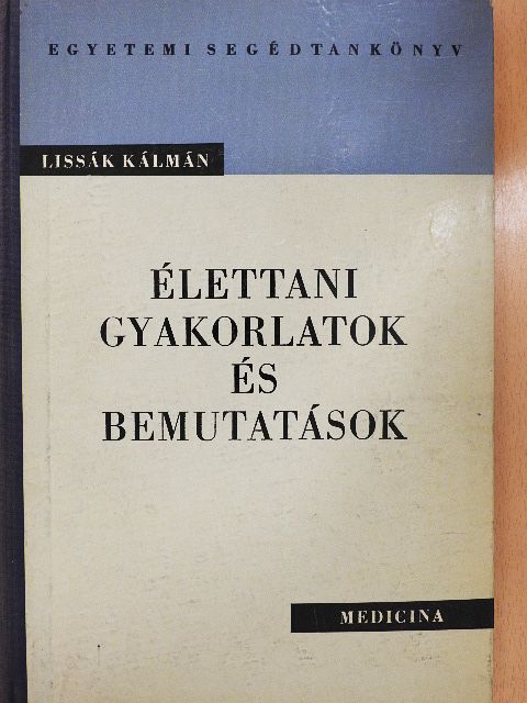 Lissák Kálmán - Élettani gyakorlatok és bemutatások [antikvár]