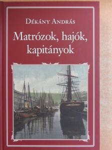 Dékány András - Matrózok, hajók, kapitányok [antikvár]