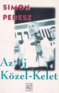 Simon Peresz - Az új Közel-Kelet [antikvár]