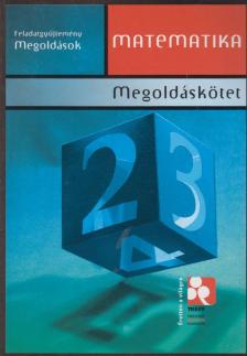 Csapodi Csaba - Matematika feladatgyűjtemény középiskolásoknak, közép- és emelt szinten érettségizőknek - Megoldások [antikvár]