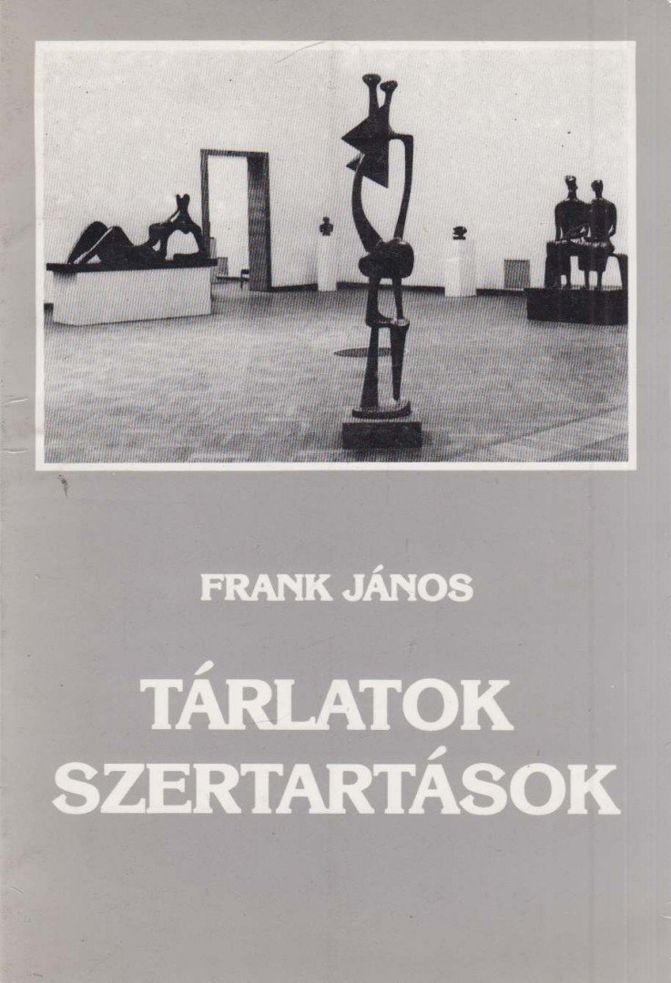 Frank János - Tárlatok - szertartások (dedikált) [antikvár]