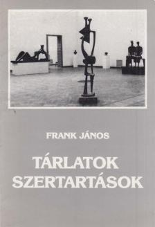 Frank János - Tárlatok - szertartások (dedikált) [antikvár]