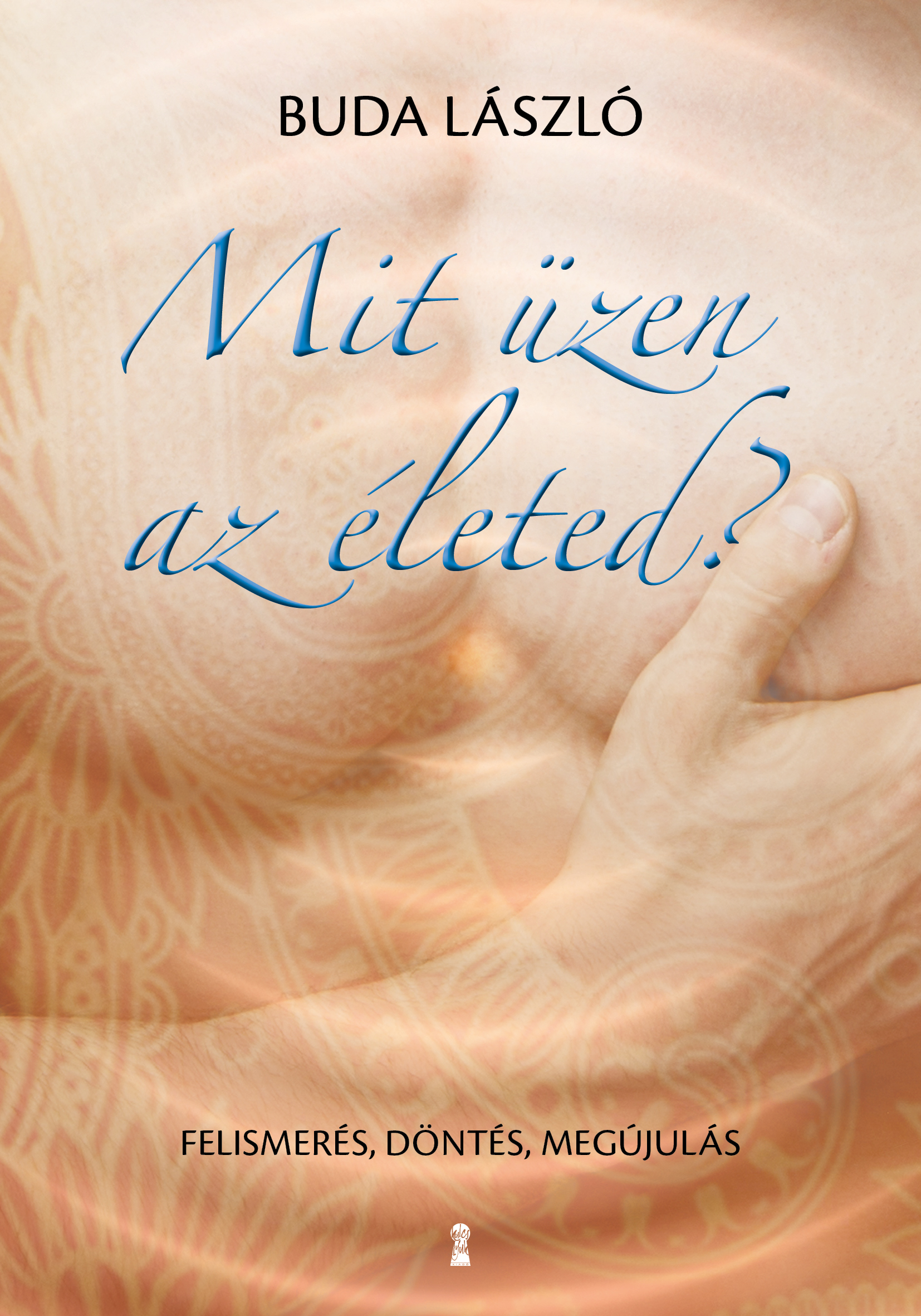 Buda László - Mit üzen az életed? [szépséghibás]