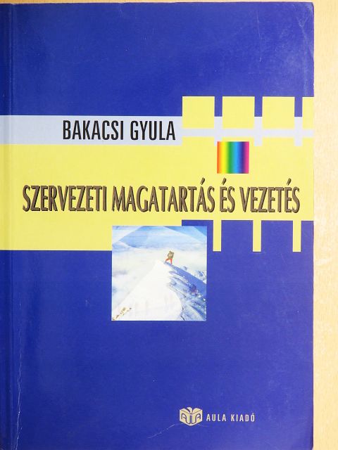 Bakacsi Gyula - Szervezeti magatartás és vezetés [antikvár]