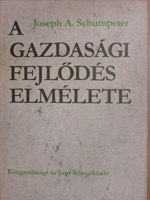Joseph A. Schumpeter - A gazdasági fejlődés elmélete [antikvár]