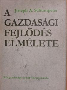 Joseph A. Schumpeter - A gazdasági fejlődés elmélete [antikvár]