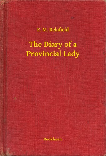 Delafield E. M. - The Diary of a Provincial Lady [eKönyv: epub, mobi]