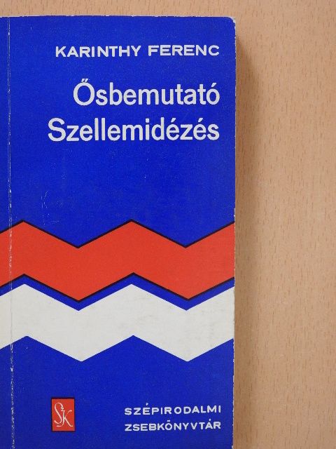 Karinthy Ferenc - Ősbemutató/Szellemidézés [antikvár]