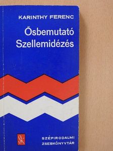 Karinthy Ferenc - Ősbemutató/Szellemidézés [antikvár]