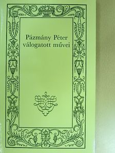 Pázmány Péter - Pázmány Péter válogatott művei [antikvár]