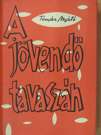 Tímár Máté - A jövendő tavaszán [antikvár]