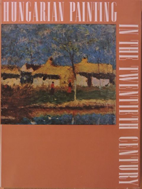 Gábor Ö. Pogány - Hungarian painting in the twentieth century [antikvár]