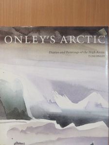 Toni Onley - Onley's Arctic [antikvár]