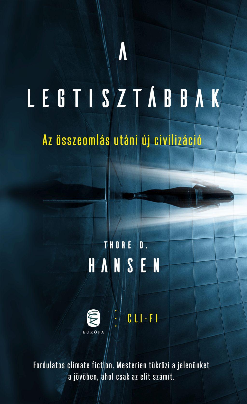 Thore D. Hansen - A legtisztábbak - Az összeomlás utáni új civilizáció