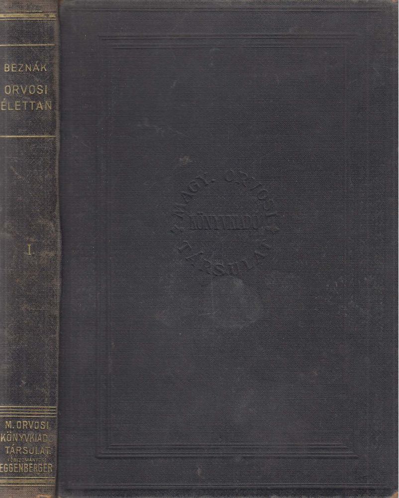 Beznák Aladár Dr. - Orvosi élettan I. rész I. kötet [antikvár]