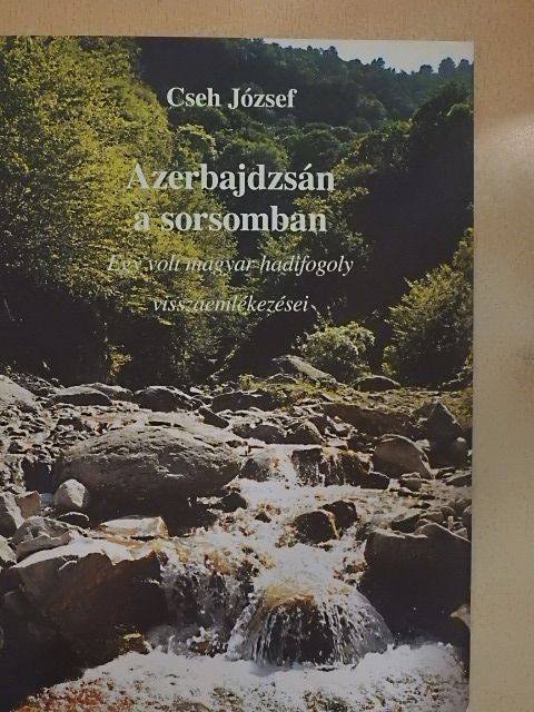 Cseh József - Azerbajdzsán a sorsomban [antikvár]