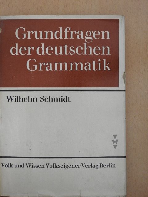 Wilhelm Schmidt - Grundfragen der deutschen Grammatik [antikvár]