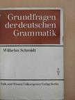 Wilhelm Schmidt - Grundfragen der deutschen Grammatik [antikvár]