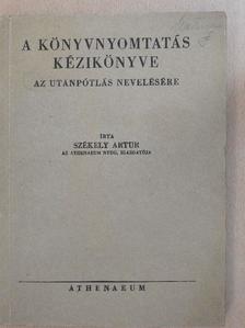 Székely Artur - A könyvnyomtatás kézikönyve [antikvár]