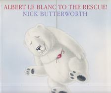 Nick Butterworth - Albert Le Blanc to the Rescue! [antikvár]