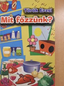 Török Erzsébet - Mit főzzünk? [antikvár]