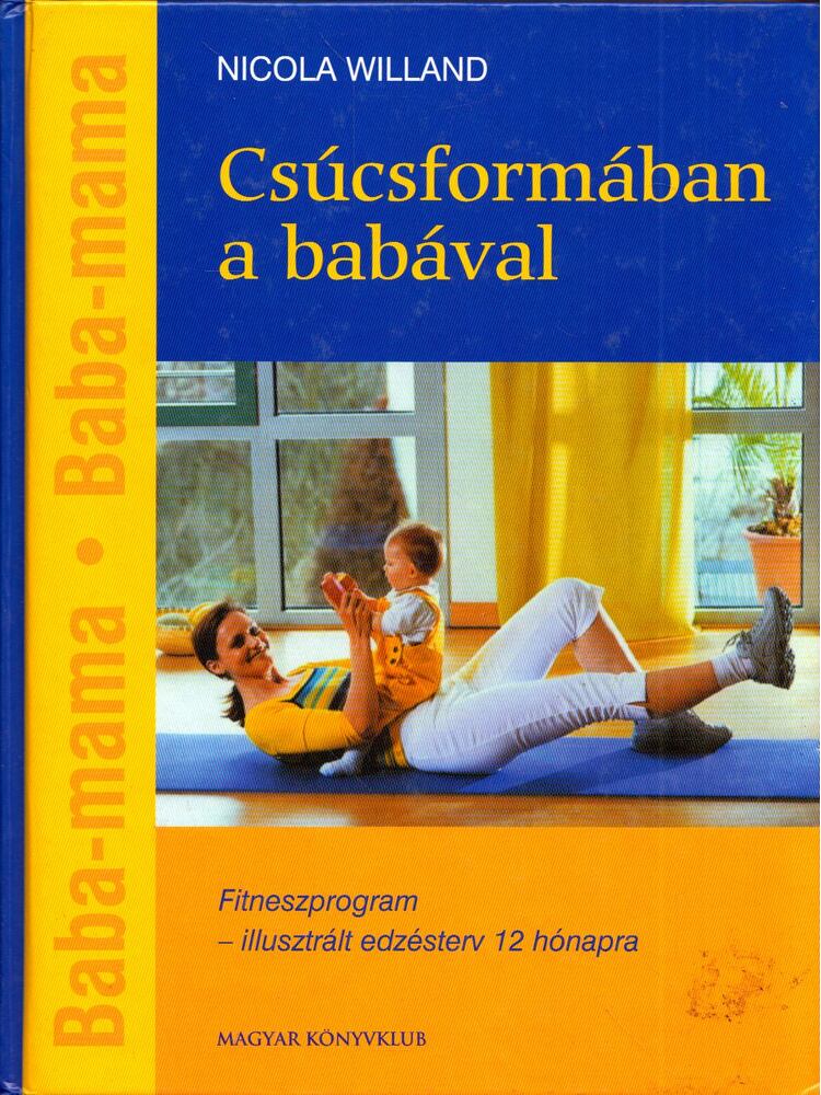 WILLAND, NICOLA - Csúcsformában a babával [antikvár]