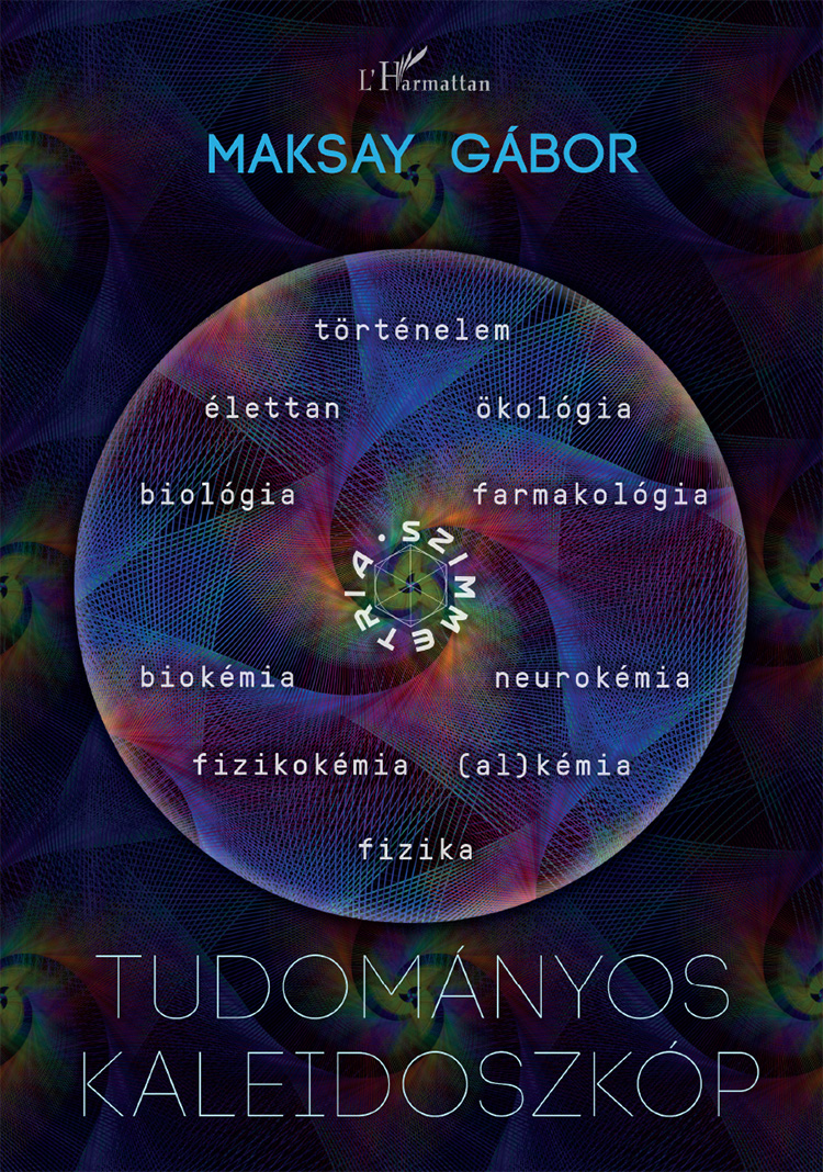 Maksay Gábor - Tudományos kaleidoszkóp
