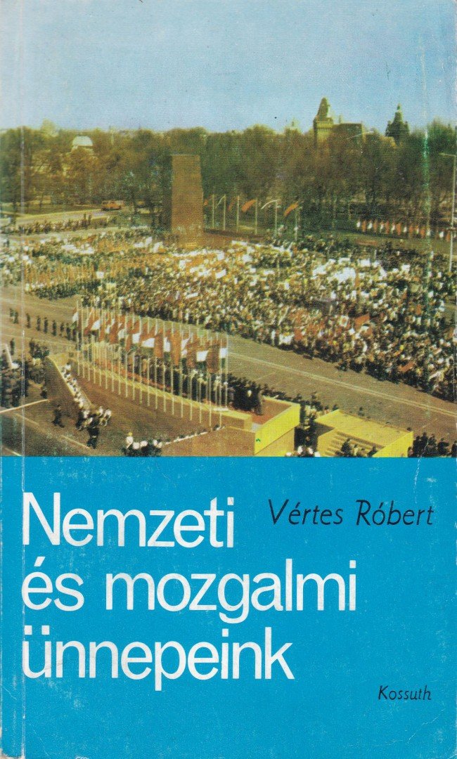 Vértes Róbert - Nemzeti és mozgalmi ünnepeink [antikvár]