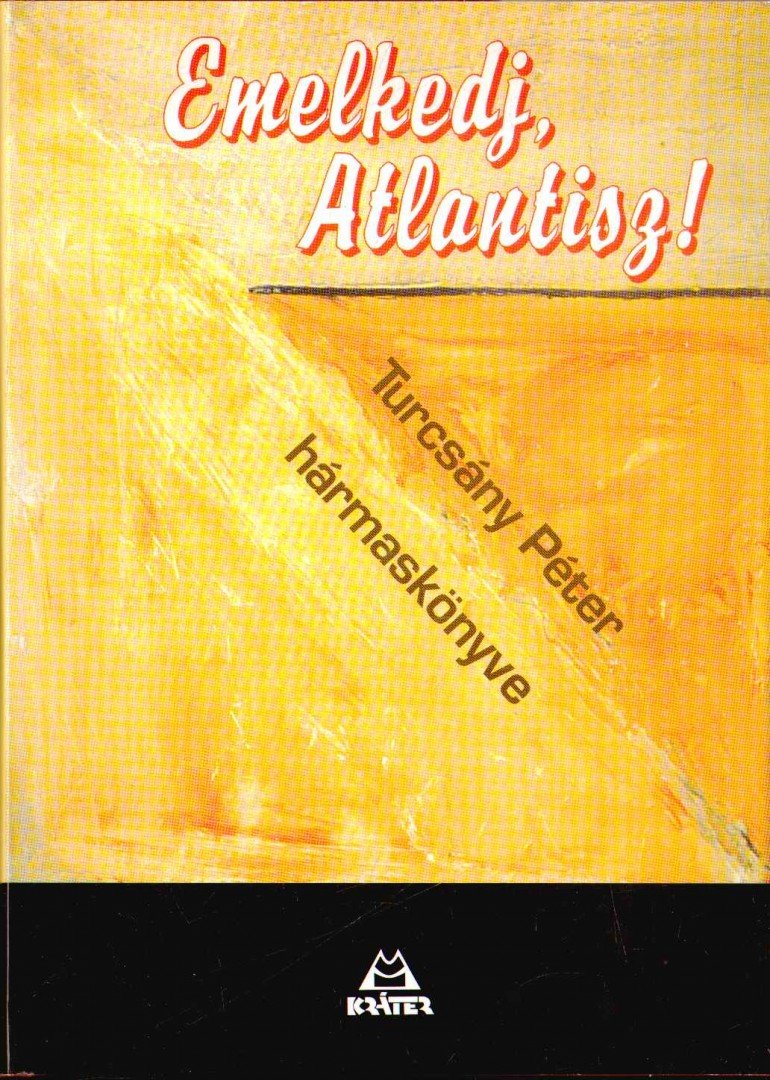 TURCSÁNY PÉTER - Emelkedj, Atlantisz! (dedikált) [antikvár]