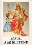 BAJTAI ZSIGMOND - Jézus, a mi életünk [antikvár]