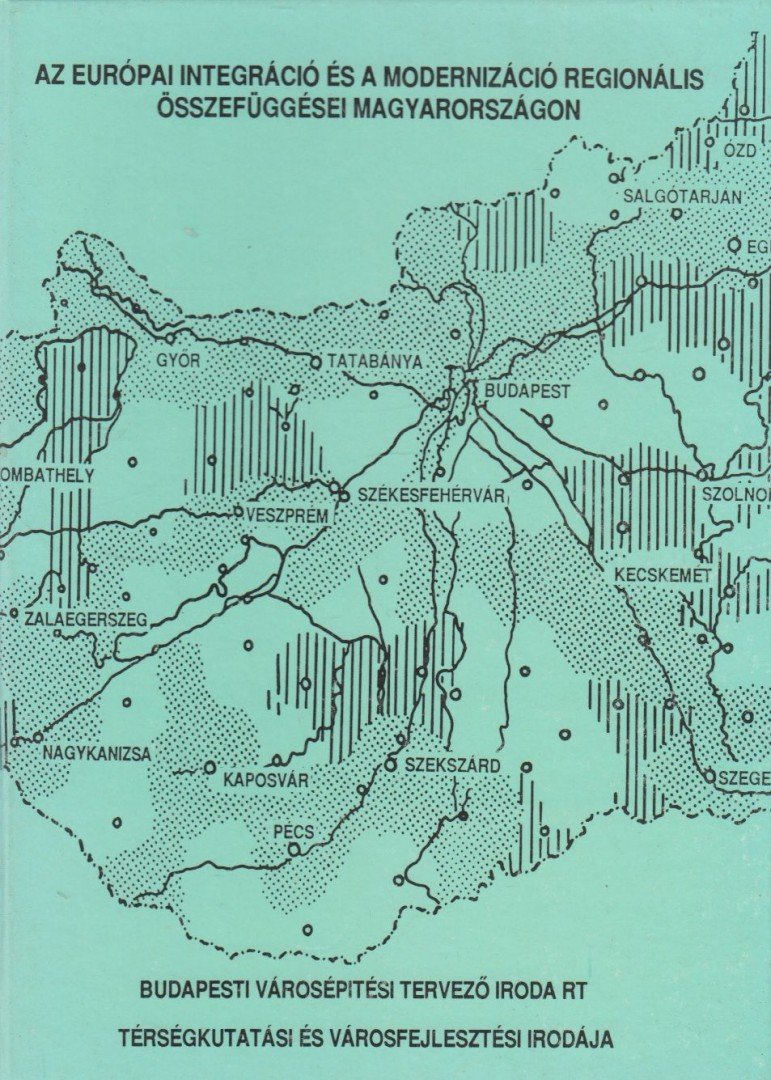 Szűcs István, Balázsné Varga Margit, Gáspár Tibor - Az európai integráció és a modernizáció regionális összefüggései Magyarországon [antikvár]